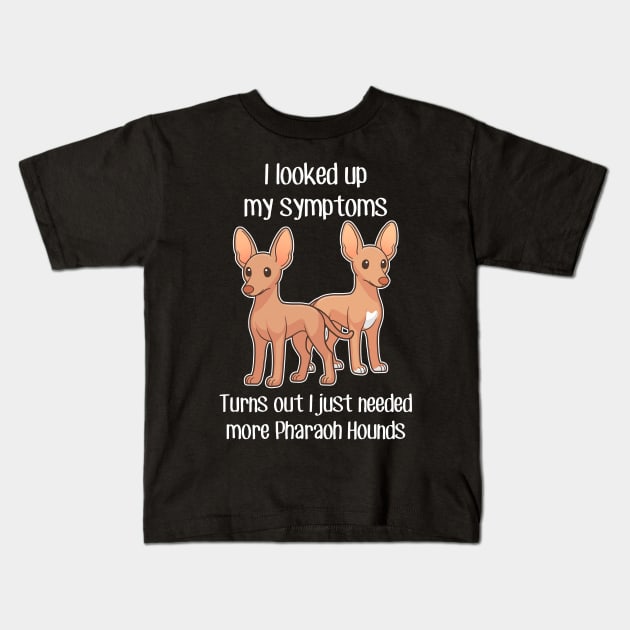 Need Pharaoh Hound Dog Kids T-Shirt by Psitta